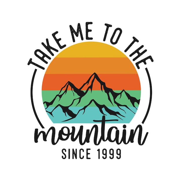 Nimm mich mit zur bergwander-slogan-t-shirt-designillustration der bergweinlese-typografie retro