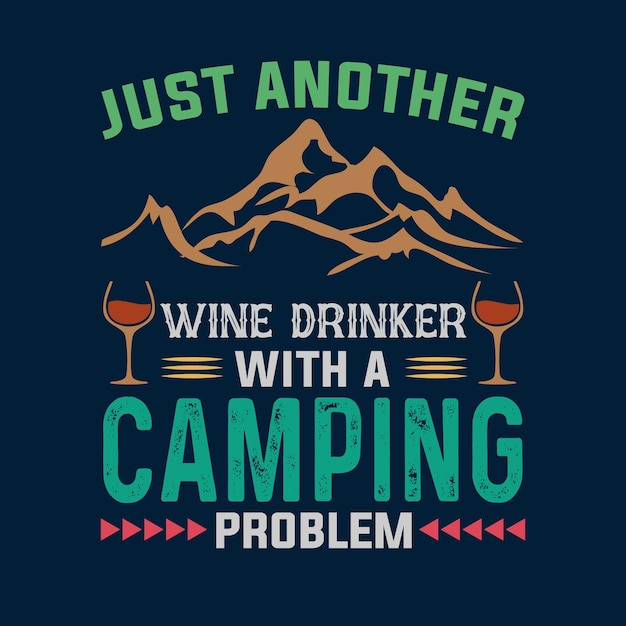 Nur ein weiterer weintrinker mit einem camping-t-shirt-design