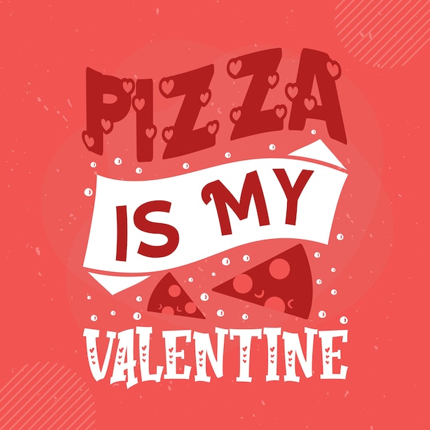 Vektor pizza ist mein valentinstag schriftzug premium vector design