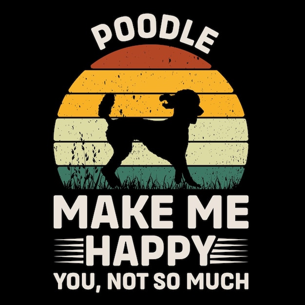 Poodle Machen Sie mich glücklich Sie nicht so viel Retro T-Shirt Design Vektor