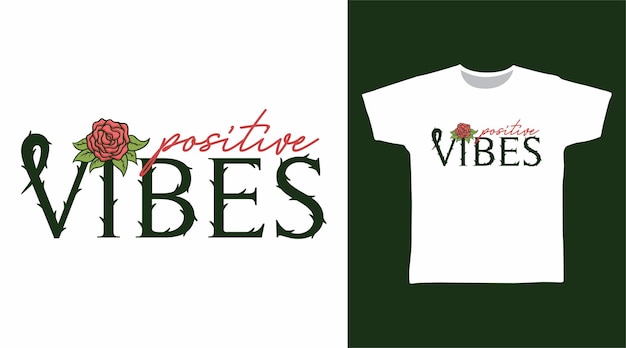 Positive vibes-typografie mit rosenblüten-t-shirt-designs