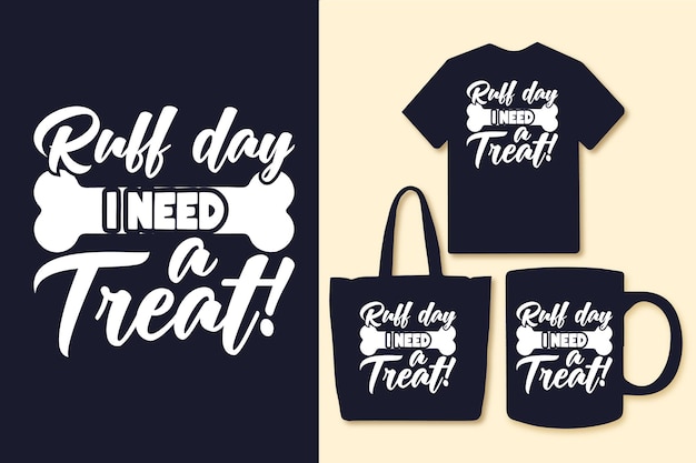 Ruff day i need a treat typografie zitiert t-shirt und merchandise