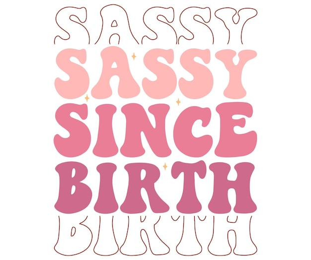 Vektor sassy since birth zitat schriftzug mit weißem hintergrund