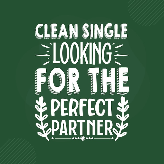 Saubere single auf der suche nach dem perfekten partner schriftzug premium vector design