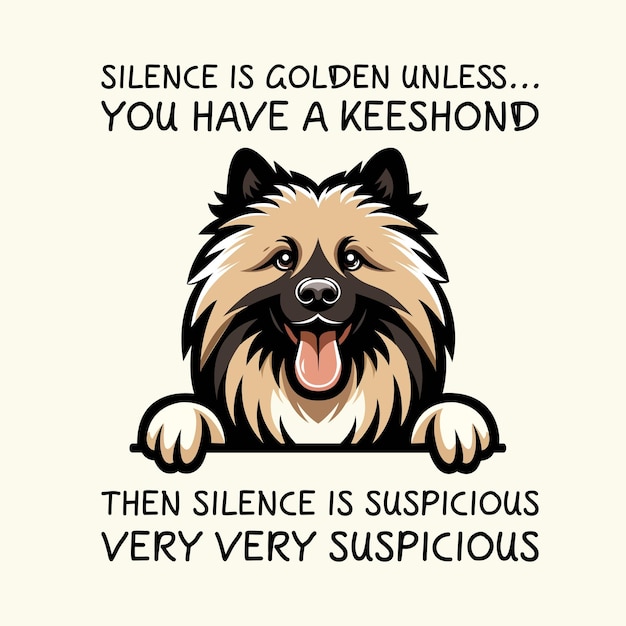 Vektor schweigen ist gold, es sei denn, du hast einen keeshond, dann ist schweigen verdächtig.