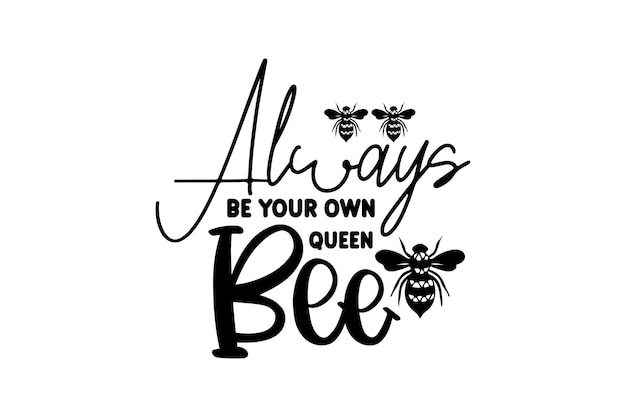 Sei immer deine eigene königinbiene
