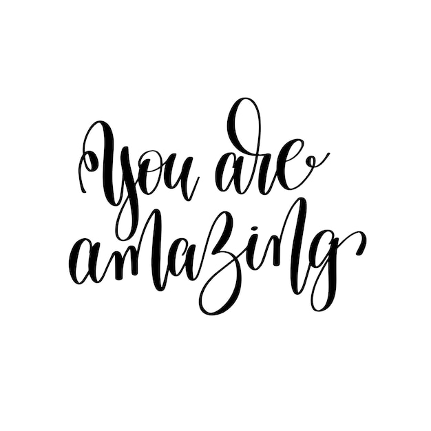 Sie sind eine erstaunliche schwarz-weiße handgeschriebene Beschriftung mit positiver Zitatmotivation und Inspiration