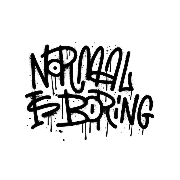 Slogan von normal ist langweiliger urbaner street-graffiti-stil, text-splash-effekte und tropfen, vektortexturiert