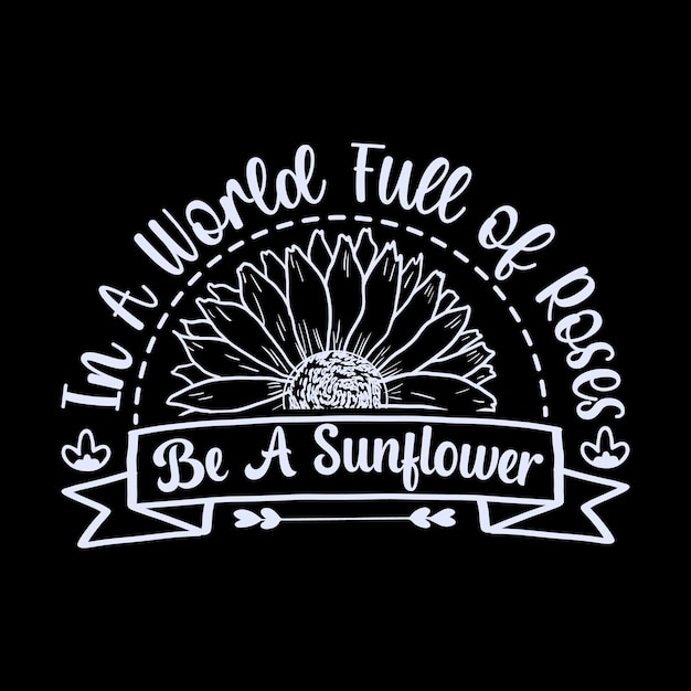 Sonnenblumen-typografie-zitat-schriftzug für t-shirt-becher und geschenkkarten