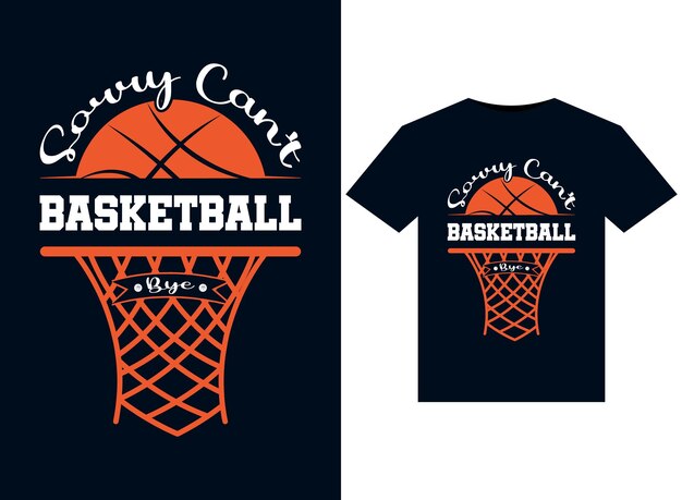 Sorry can't basketball bye illustrationen für das druckfertige t-shirt-design