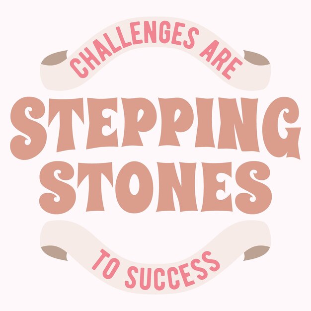 Vektor stepping stones boho-schriftzug zitiert positive affirmationen typografie-motivationszitat