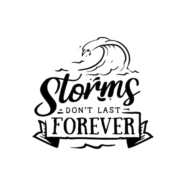 Storms dont last forever zitiert typografie-schriftzug für t-shirt-design