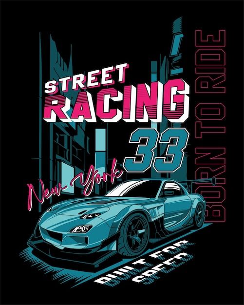 Street Racing New York geboren, um zu fahren, gebaut für Geschwindigkeit Rennwagen-Illustrationsdruck