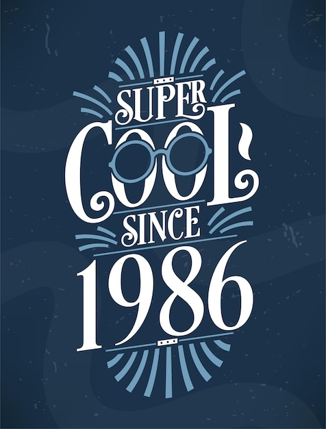 Super cool seit 1986 1986 geburtstag typografie t-shirt design