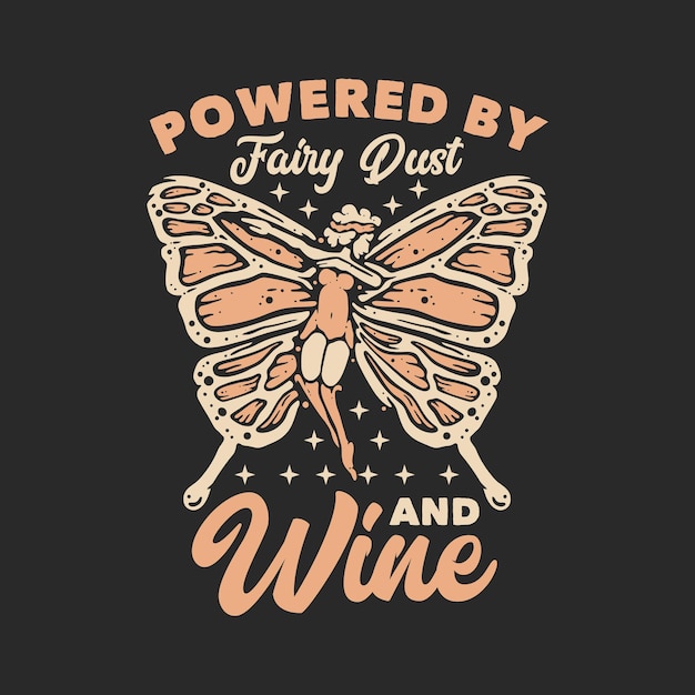 T-shirt-design angetrieben durch feenhaften staub und wein mit fliegendem schmetterlingself und grauer hintergrundweinleseillustration