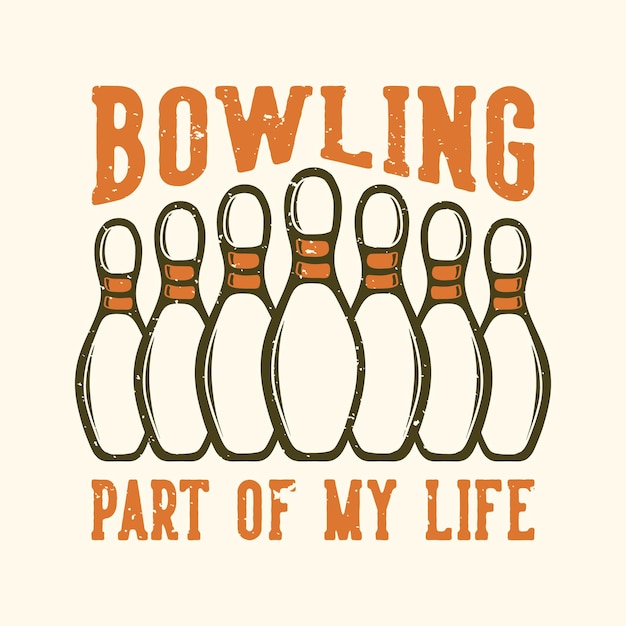 Vektor t-shirt design slogan typografie bowling teil meines lebens mit pin bowling vintage illustration