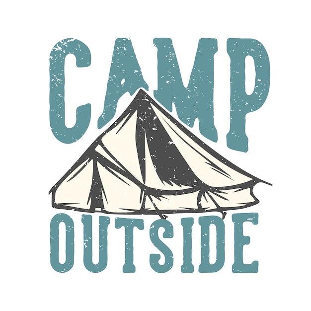 T-shirt design slogan typografie camp draußen mit campingzelt vintage illustration