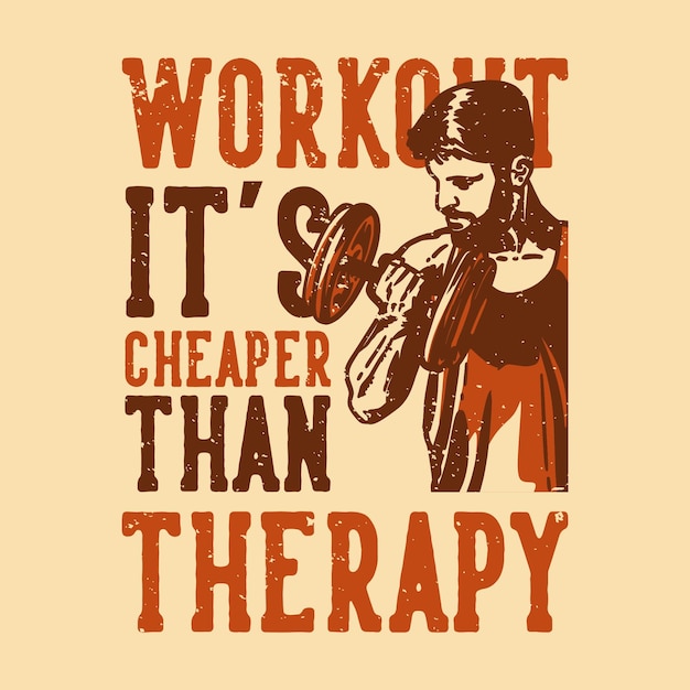 T-shirt design slogan typografie training ist billiger als therapie mit bodybuilder mann tun gewichtheben vintage illustration