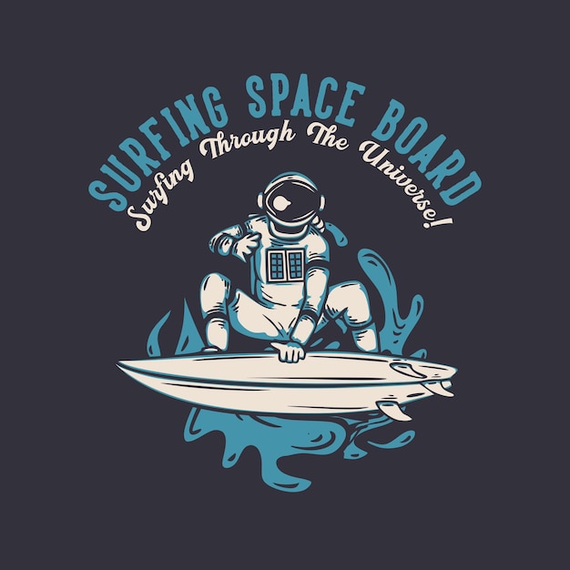 T-shirt design surfen space board surfen durch das universum mit astronauten surfen vintage illustration