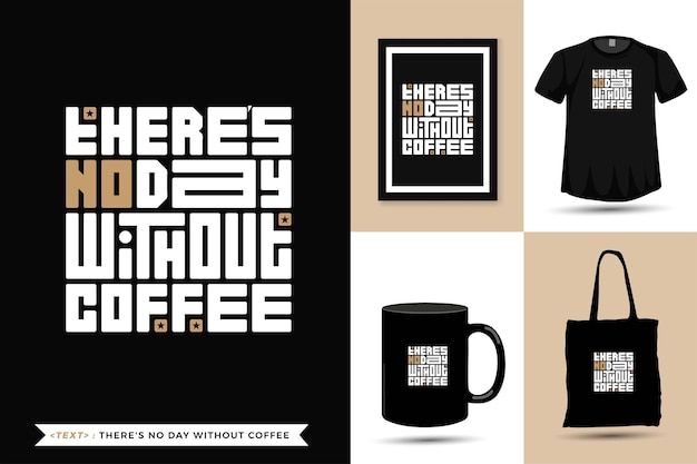 Trendy typografie zitat motivation t-shirt es gibt keinen tag ohne kaffee zum drucken. vertikale typografie-vorlage für waren