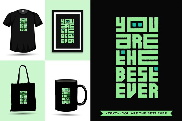 Trendy typografie zitat motivation t-shirt sie sind die besten jemals für den druck. vertikale typografie-vorlage für waren