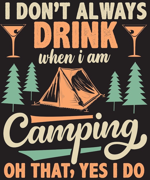 Vektor trinken sie, wenn ich camping-vektor-shirt-design bin