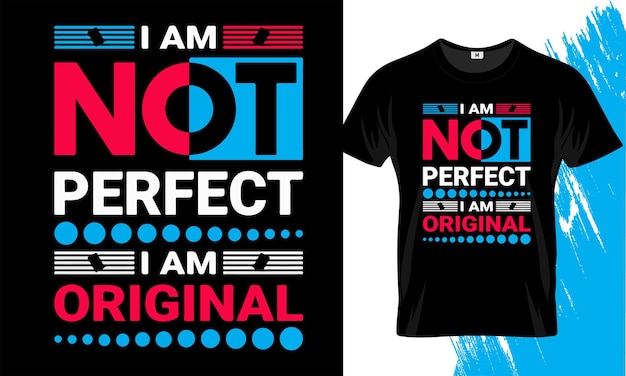 Typografie ich bin nicht perfekt, ich bin ein originelles t-shirt-design