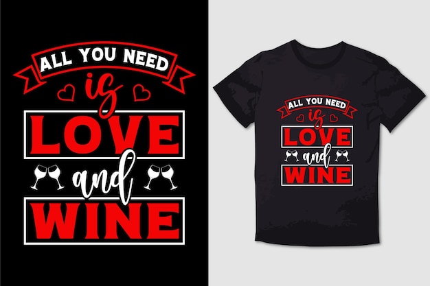 Vektor valentine tshirt alles, was sie brauchen, ist liebe und wein