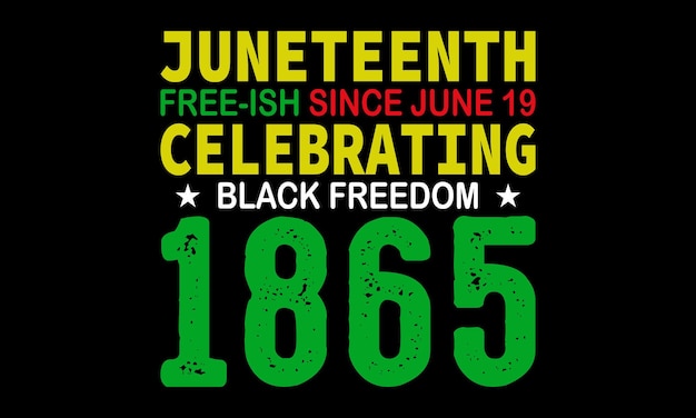 Vektor vektor „juneteenth freeish since 19. juni 1865 black freedom“ typografie-t-shirt-design