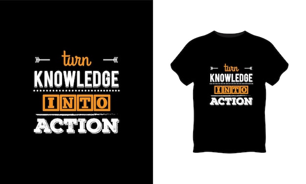 Verwandeln Sie Wissen in Action-Typografie-T-Shirt-Design-Premium-Vektor