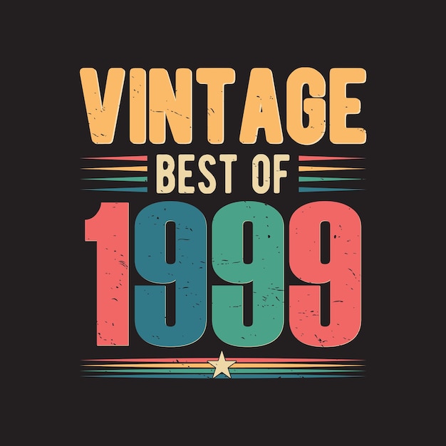 Vektor vintage best of 1999 vintage geburtstag vektor t-shirt und poster design