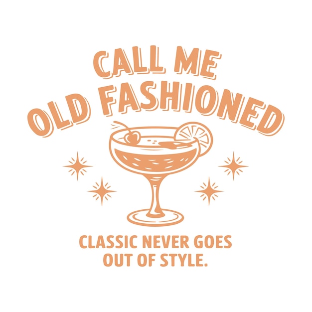 Vintage Call Me Old Fashioned Illustration Grafikdesign mit Cocktail