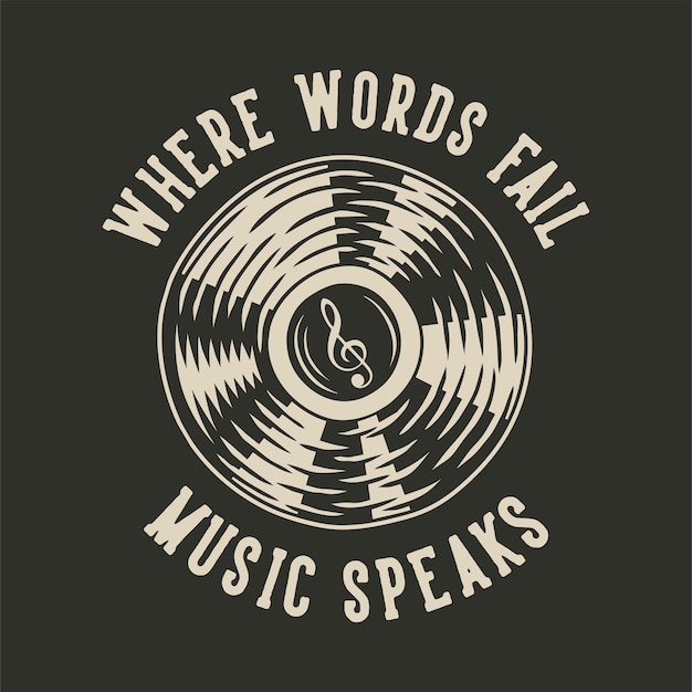 Vektor vintage-slogan-typografie, bei der worte musik versagen, spricht für t-shirt-design