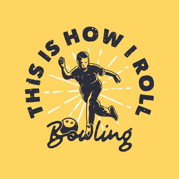 Vektor vintage slogan typografie so rolle ich bowling