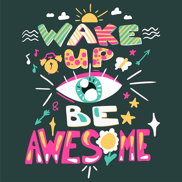 Wake up be awesome zitat handgezeichnete schriftzüge