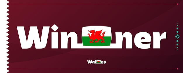 Wales-flagge mit siegerslogan auf fußballhintergrund vektorillustration des world football 2022-turniers