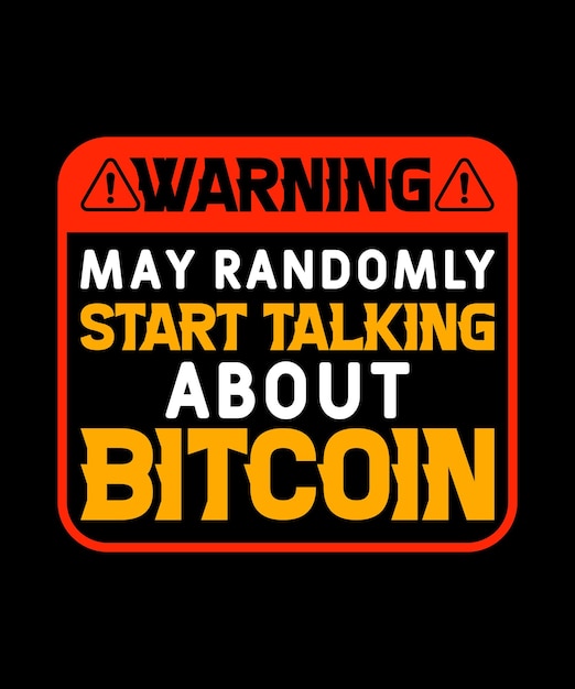 Warnung kann zufällig anfangen, über bitcoin-t-shirt-kryptowährungs-typografie-btc-design-abzeichen zu sprechen