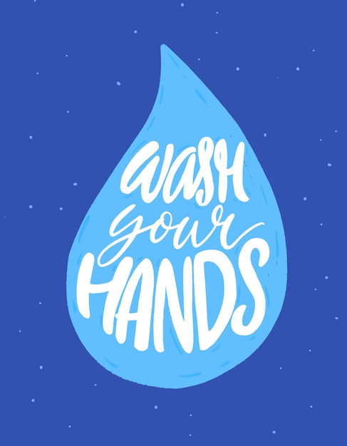 Waschen Sie Ihre Hände Motivierendes Badezimmerposter Cartoon-Stil Handschriftliches Zitat auf Wassertropfen Blauer vertikaler Druck persönlicher Hygiene Coronavirus-Prävention