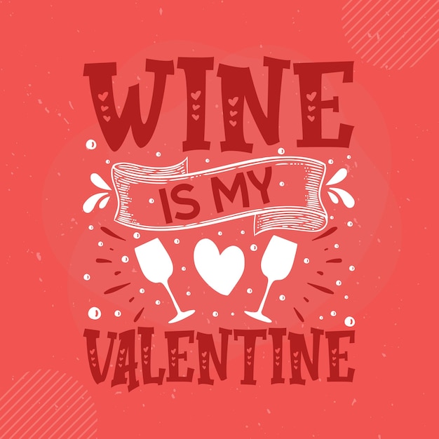 Wein ist mein valentinstag schriftzug premium vector design