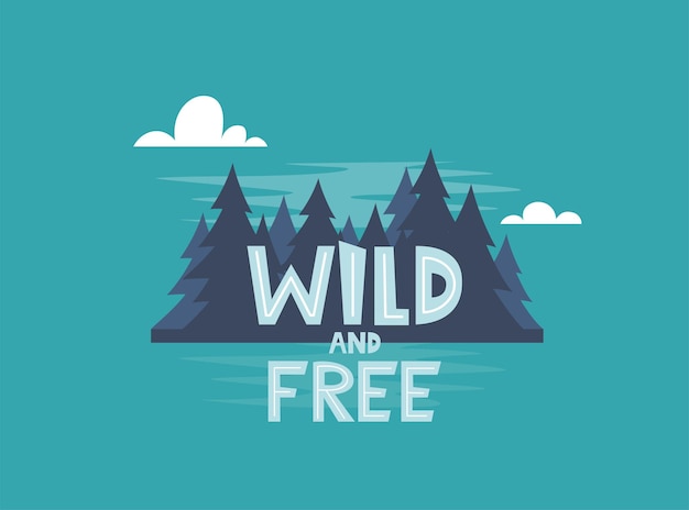 Wild and free vector motivierendes handgezeichnetes poster typografiekonzept mit nachtwald