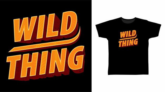 Wilde Ding-Typografie-Kunst-T-Shirt-Designs