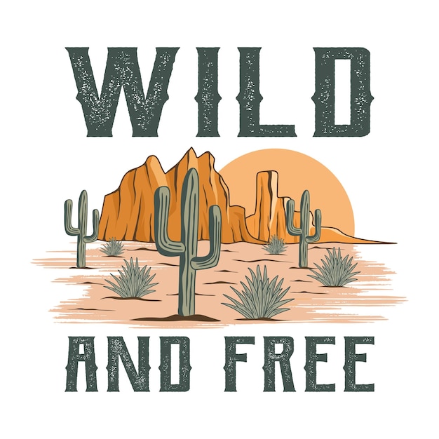 Vektor wildes und freies westliches wüstennatur-illustrations-t-shirt-design