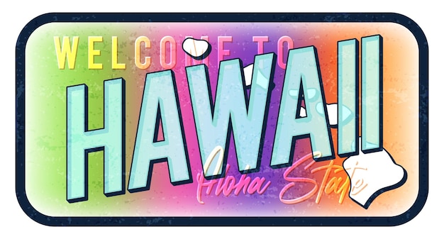 Willkommen bei Hawaii Vintage rostiges Metallschild Vektor-Illustration Vektor-Staatskarte im Grunge-Stil mit handgezeichneter Typografie-Schriftzug