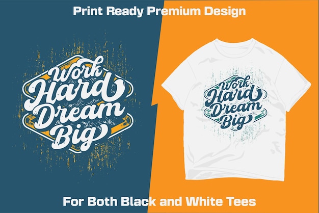 Work hard dream big print ready sublimation grunge design für hemden, dekor, tassen, vinyl, andere medien