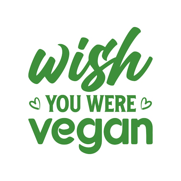 Wünschte, du wärst veganes t-shirt-design