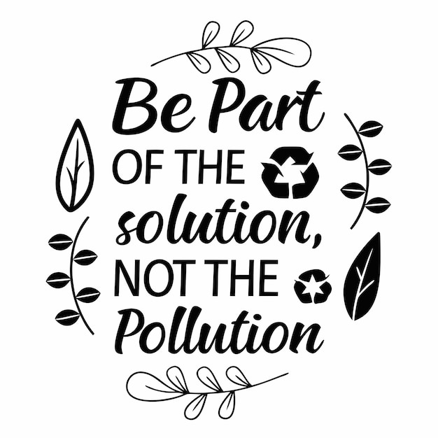 a white poster with a quote that say be part of the pollution
