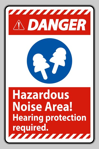 Danger Sign Hazardous Noise Area Hearing Protection Required