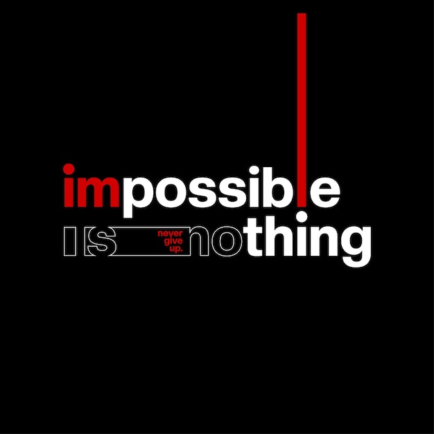 impossible typography graphic for t shirt poster and etc