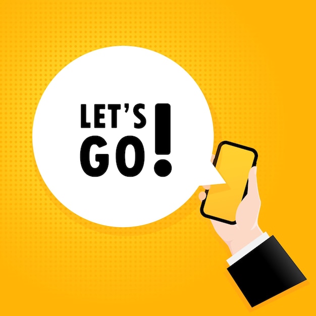 lets go. smartphone with a bubble text. poster with text let is go. comic retro style. phone app speech bubble.