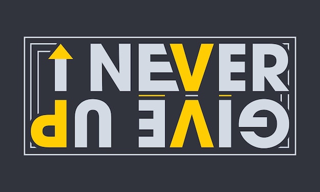 Never give up typography design